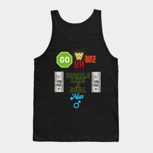 Go Woke Go Broke Hustle Like a Real Man Tank Top